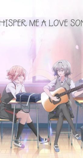 انمي Whisper Me a Love Song كامل